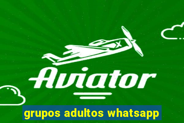 grupos adultos whatsapp